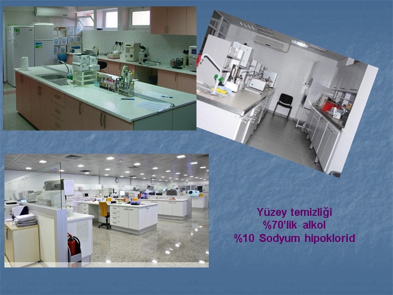 Yüzey temizliği  %70’lik alkol %10 Sodyum hipoklorid